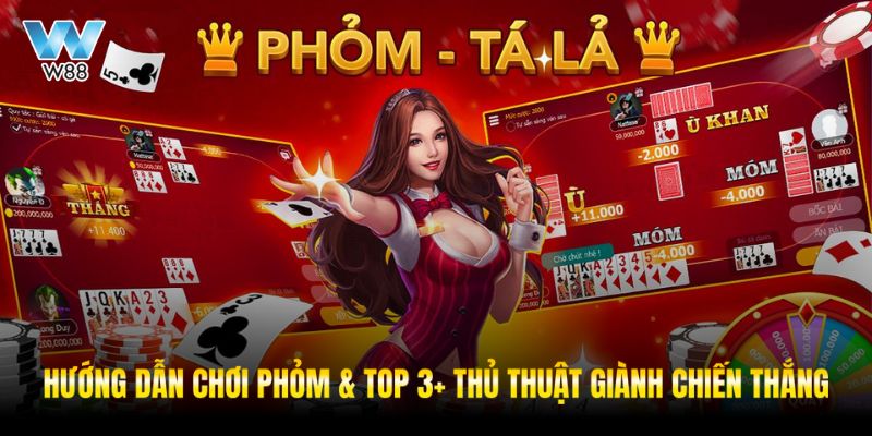 Hướng Dẫn Chơi Phỏm & Top 3+ Thủ Thuật Giành Chiến Thắng tại w88